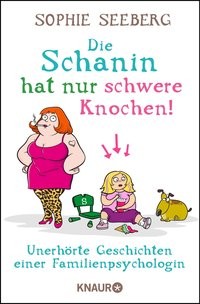 Sophie Seeberg: Die Schanin hat nur schwere Knochen!