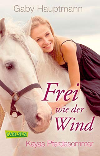 Gaby Hauptmann: Frei wie der Wind - Kayas Pferdesommer