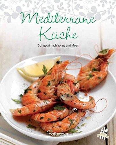 Minikochbuch: Mediterrane Küche. Schmeckt nach Sonne und Meer