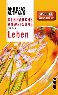 Andreas Altmann: Gebrauchsanweisung für das Leben