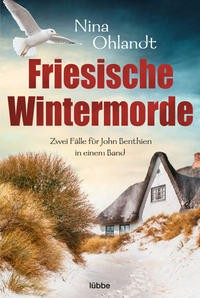 Nina Ohlandt: Friesische Wintermorde. Zwei Fälle für John Benthien in einem Band