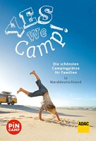 Simon Hecht: Yes we camp! Die schönsten Campingplätze für Familien in Norddeutschland