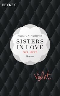 Monica Murphy: Sisters in Love, Violet - So hot