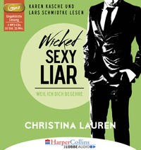 Christina Lauren: Wicked Sexy Liar - Weil ich dich begehre. Hörbuch