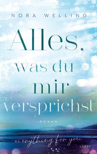 Nora Welling: Alles, was du mir versprichst. Everything for you