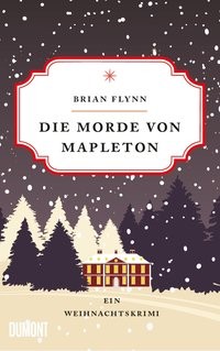 Brian Flynn: Die Morde von Mapleton. Ein Weihnachtskrimi