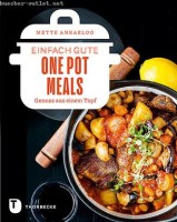 Mette Ankarloo: Einfach gute One Pot Meals