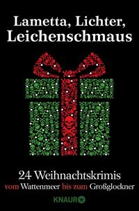 : Lametta, Lichter, Leichenschmaus. 24 Weihnachtskrimis vom Wattenmeer bis zum Großglockner