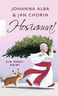 Johanna Alba/ Jan Chorin: Hosianna! Ein Papst-Krimi