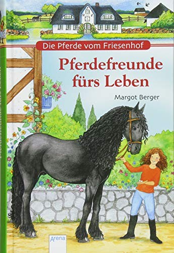 Margot Berger: Die Pferde vom Friesenhof - Pferdefreunde fürs Leben