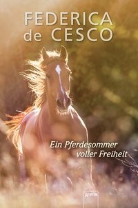 Federica de Cesco: Ein Pferdesommer voller Freiheit