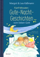 Margot & Lea Käßmann: Fünf-Minuten-Gute-Nacht-Geschichten vom lieben Gott