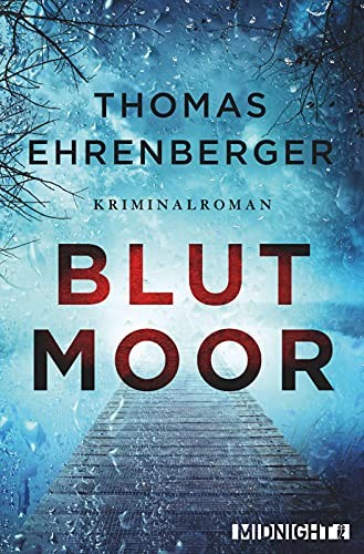 Thomas Ehrenberger: Blutmoor. Kriminalroman