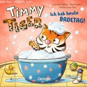Kathrin Lena Orso/ Nicola Anker: Timmy Tiger. Ich hab heute Badetag!