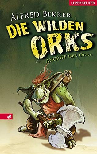 Alfred Bekker: Die wilden Orks - Angriff der Orks
