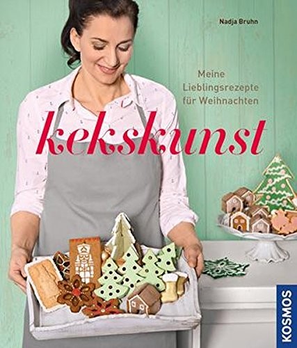 Nadja Bruhn: Kekskunst. Meine Lieblingsrezepte für Weihnachten