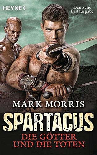 Mark Morris: Spartacus: Die Götter und die Toten