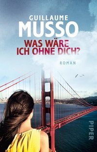 Guillaume Musso: Was wäre ich ohne dich?