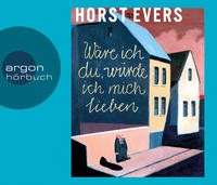 Horst Evers: HÖRBUCH: Wäre ich du, würde ich mich lieben, 5 Audio-CDs