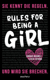 Candance Bushnell: Rules For Being A Girl. Sie kennt die Regeln. Und wird sie brechen.