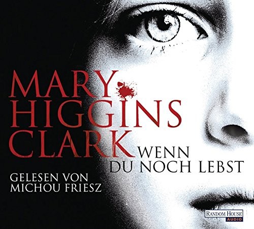 Mary Higgins Clark: HÖRBUCH: Wenn du noch lebst, 6 Audio-CDs