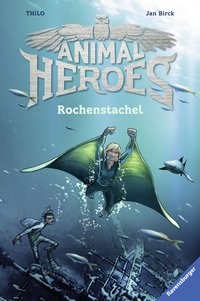 Thilo: Animal Heroes, Band 2: Rochenstachel