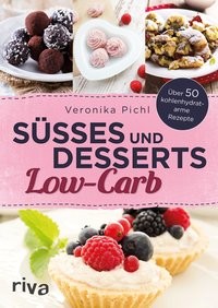 Veronika Pichl: Süßes und Desserts Low-Carb