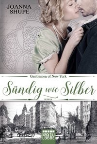 Joanna Shupe: Gentlemen of New York - Sündig wie Silber
