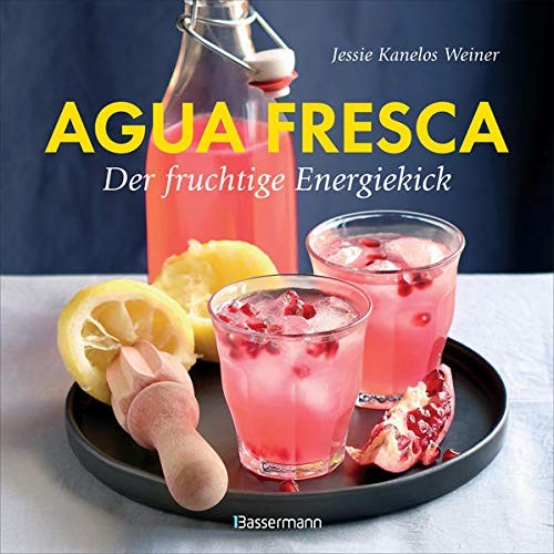 Jessie Kanelos Weiner: Agua fresca - der fruchtige Energiekick