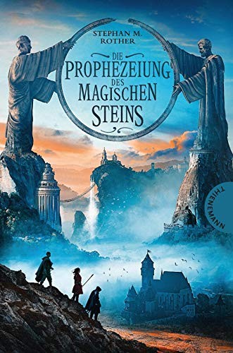 Stephan M. Rother: Die Prophezeiung des magischen Steins