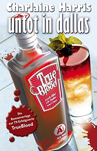 Charlaine Harris: Untot in Dallas. True Blood