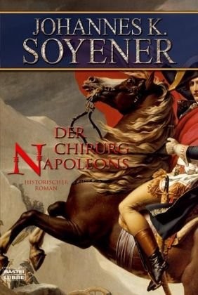 Johannes K. Soyener: Der Chirurg Napoleons