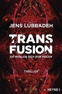 Jens Lubbadeh: Transfusion - Sie wollen dich nur heilen