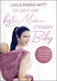 Laila Maria Witt: Du bist die beste Mama für dein Baby
