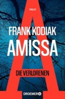 Frank Kodiak: 	Amissa. Die Verlorenen. Thriller