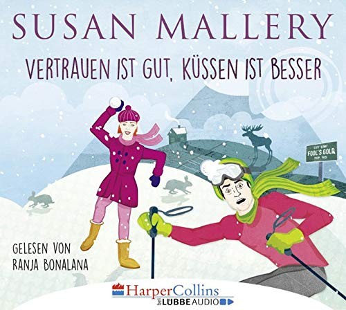 Susan Mallery: Vertrauen ist gut, Küssen ist besser, 4 Audio-CDs. Hörbuch