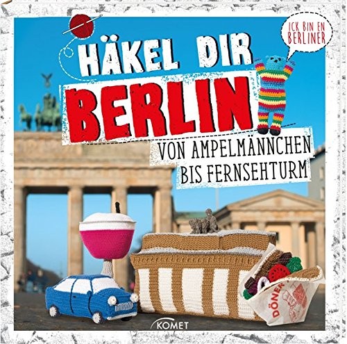 Jessica Bewernick/ Kathrin Bloeck: Häkel dir Berlin! Von Ampelmännchen bis Fernsehturm