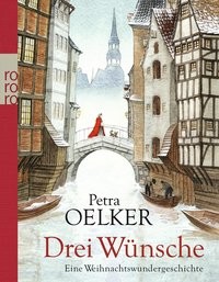Petra Oelker: Drei Wünsche. Eine Weihnachtswundergeschichte