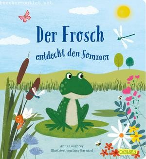 Anita Loughrey: Der Frosch entdeckt den Sommer