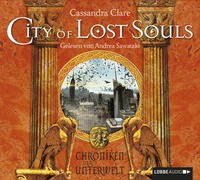 Cassandra Clare: Chroniken der Unterwelt - City of Lost Souls, 6 Audio-CDs. Hörbuch