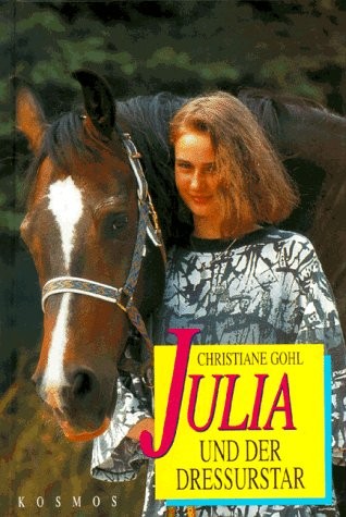 Christiane Gohl: Julia und der Dressurstar
