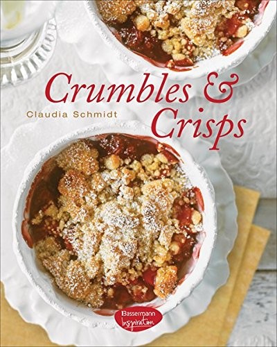 Claudia Schmid: Crumbles & Crisps