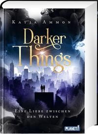 Katja Ammon: Darker Things. Eine Liebe zwischen den Welten