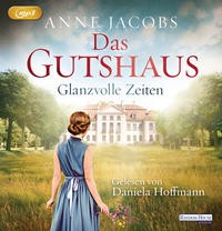 Anne Jacobs: HÖRBUCH: Das Gutshaus - Glanzvolle Zeiten, 2 MP3-CDs