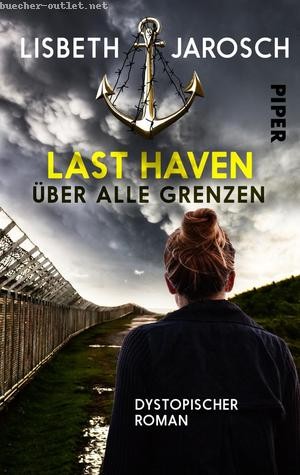 Lisbeth Jarosch: Last Haven – Über alle Grenzen