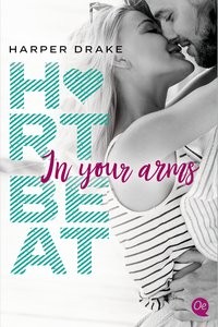 Harper Drake: Heartbeat. In your arms