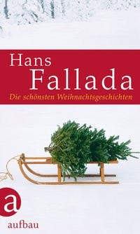 Hans Fallada: Die schönsten Weihnachtsgeschichten
