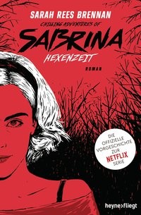 Sarah Rees Brennan: Chilling Adventures of Sabrina: Hexenzeit