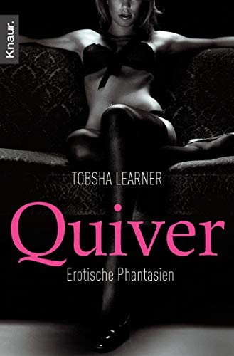 Tobsha Learner: Quiver. Erotische Phantasien